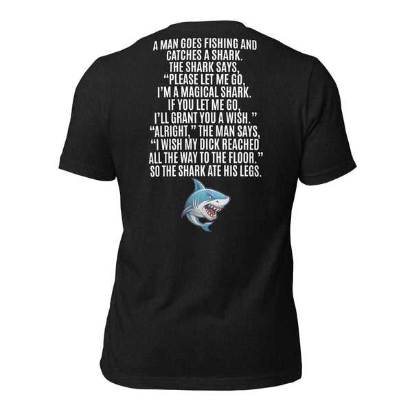 I Wish My Dick Reached All the Way to the Floor. So the Shark Ate His Legs Men's t-shirt