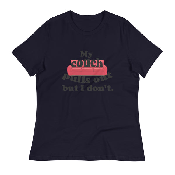 My Couch Pulls Out But I Don't Women's Relaxed T-Shirt