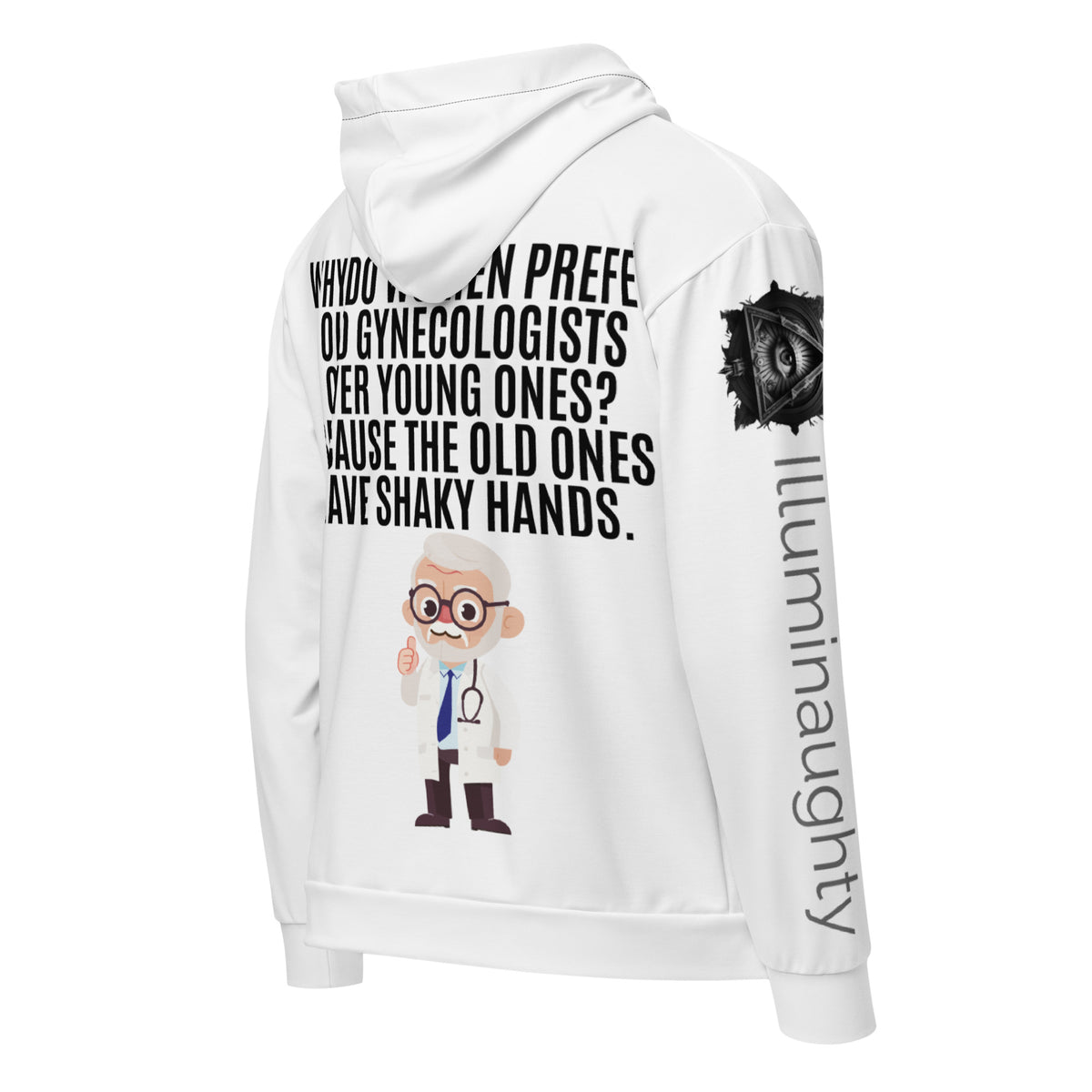 Why Do Women Prefer Old Gynecologists Over Young Ones? Because the Old Ones Have Shaky Hands. Unisex Zip Hoodie