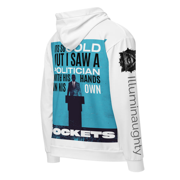 It's So Cold Out I Saw a Politician with His Hands in His Own Pockets. Unisex Zip Hoodie