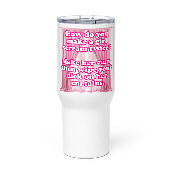 How Do You Make a Girl Scream Twice? Travel mug with a handle