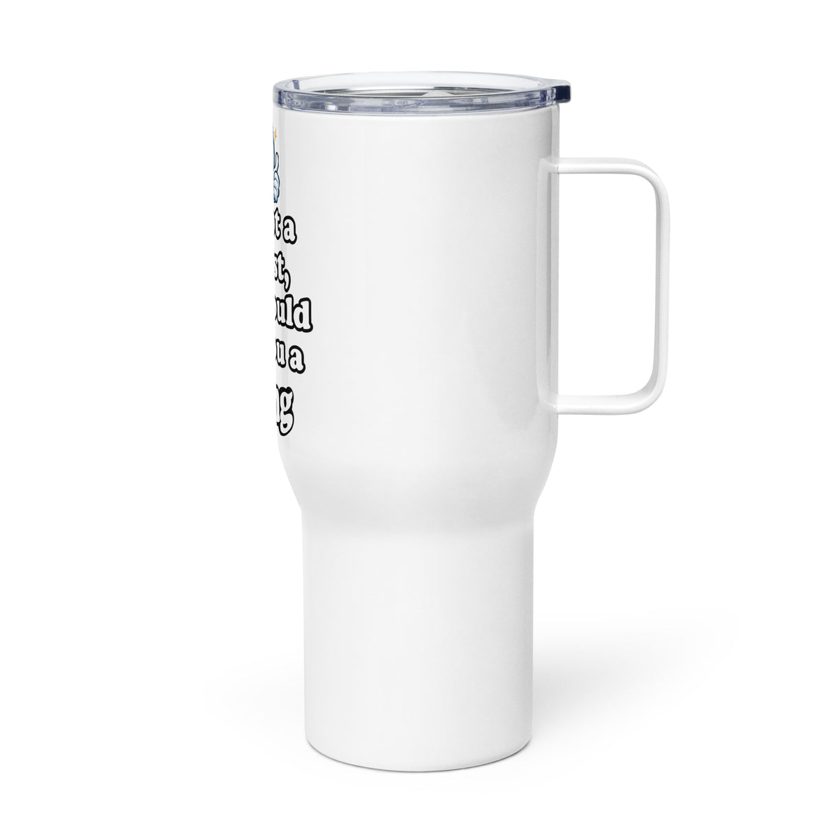 I'm Not a Dentist, But I Could Give You a Filling Travel mug with a handle