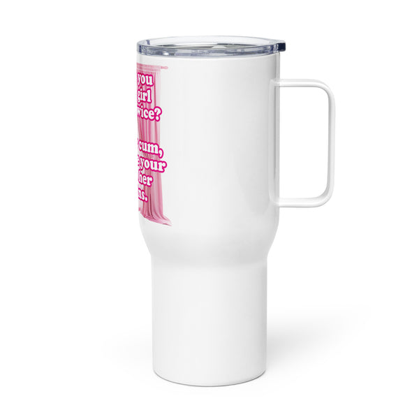 How Do You Make a Girl Scream Twice? Travel mug with a handle