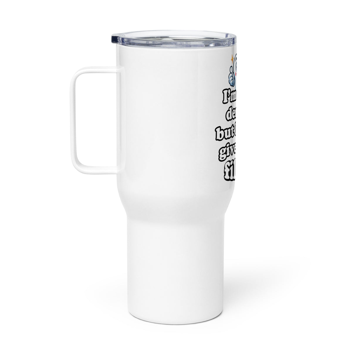 I'm Not a Dentist, But I Could Give You a Filling Travel mug with a handle