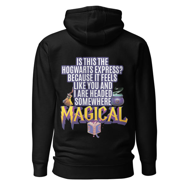 Is This the Hogwarts Express? Because It Feels Like You and I Are Headed Somewhere Magical. Unisex Hoodie