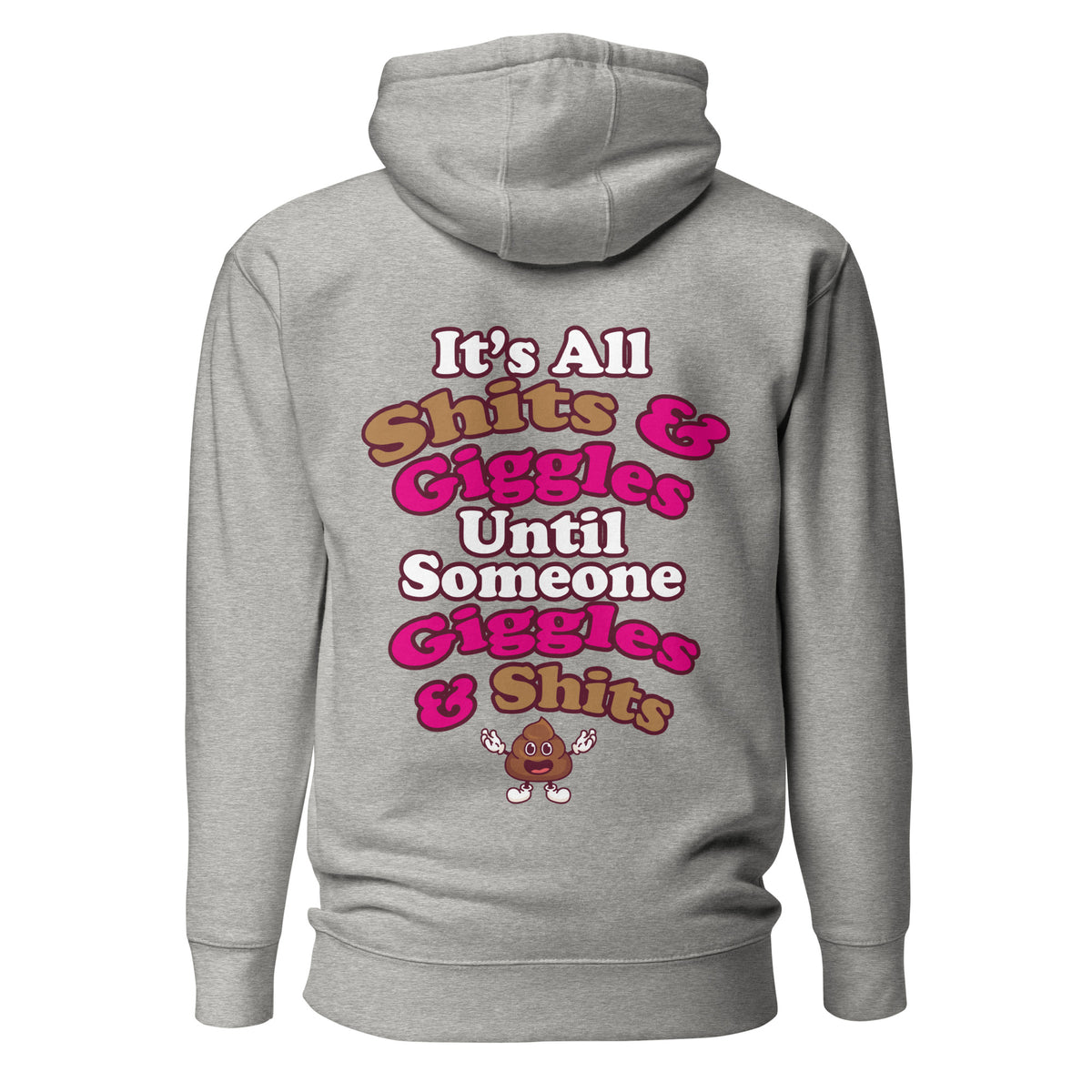 It's All Shits & Giggles Until Someone Giggles & Shits. Unisex Hoodie