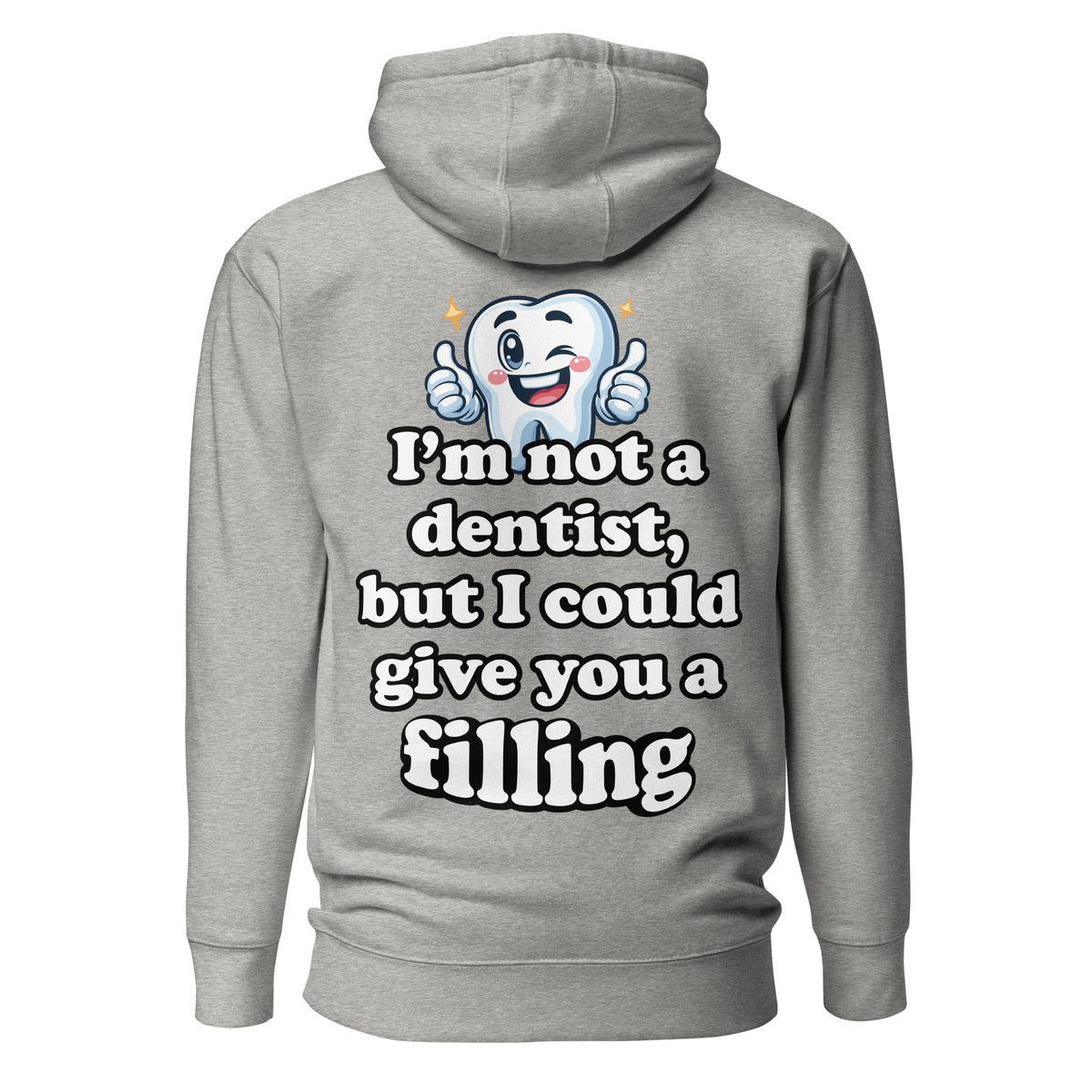 I'm Not a Dentist, But I Could Give You a Filling. Unisex Hoodie