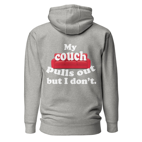 My Couch Pulls Out But I Don't. Unisex Hoodie