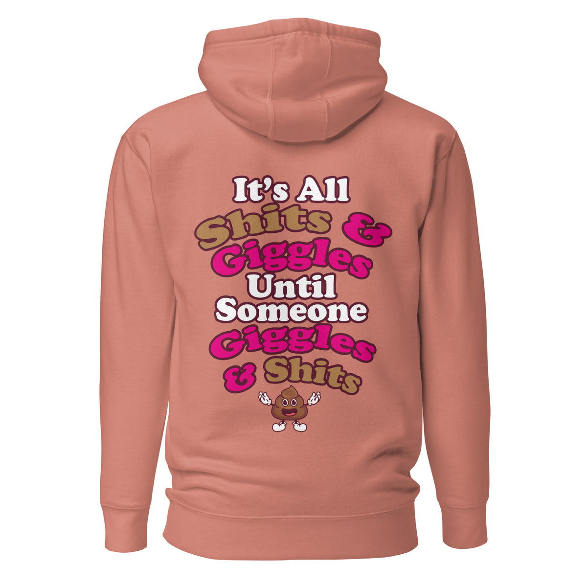 It's All Shits & Giggles Until Someone Giggles & Shits. Unisex Hoodie