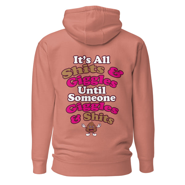 It's All Shits & Giggles Until Someone Giggles & Shits. Unisex Hoodie