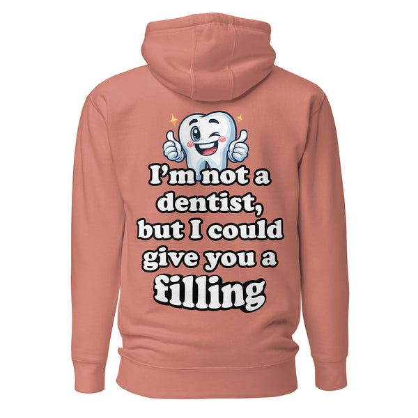 I'm Not a Dentist, But I Could Give You a Filling. Unisex Hoodie