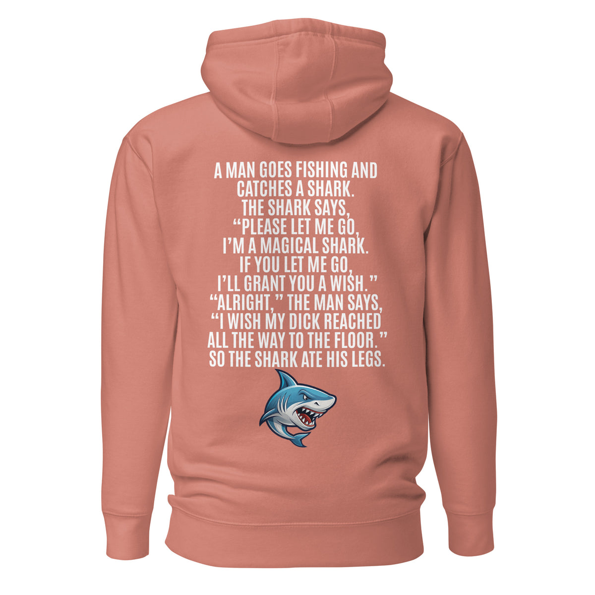 I Wish My Dick Reached All the Way to the Floor. So the Shark Ate His Legs. Unisex Hoodie