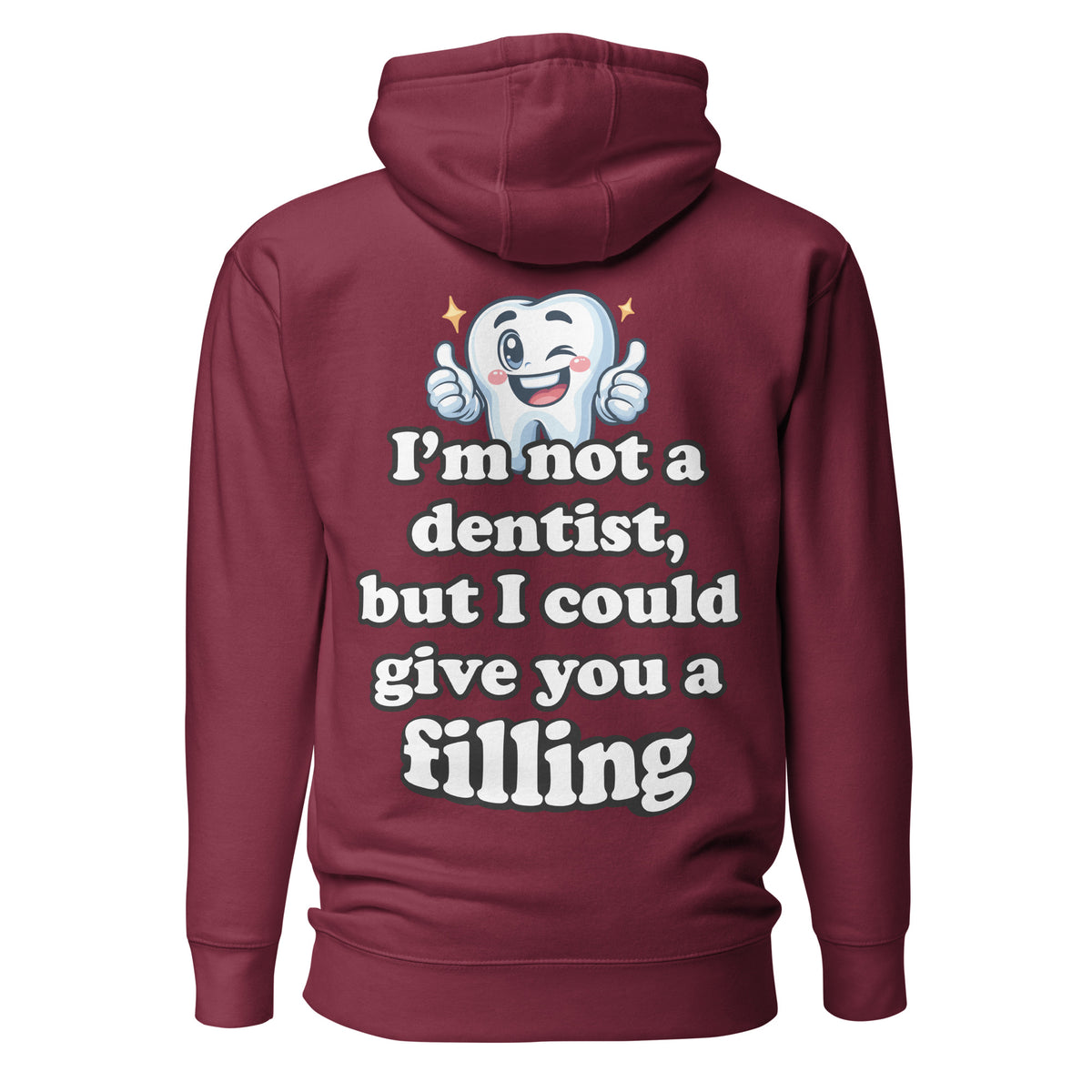 I'm Not a Dentist, But I Could Give You a Filling. Unisex Hoodie