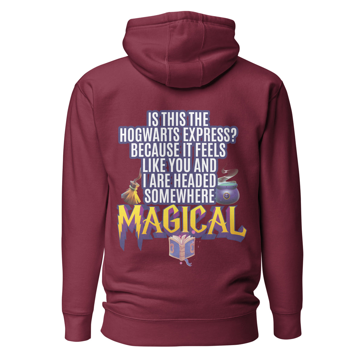 Is This the Hogwarts Express? Because It Feels Like You and I Are Headed Somewhere Magical. Unisex Hoodie