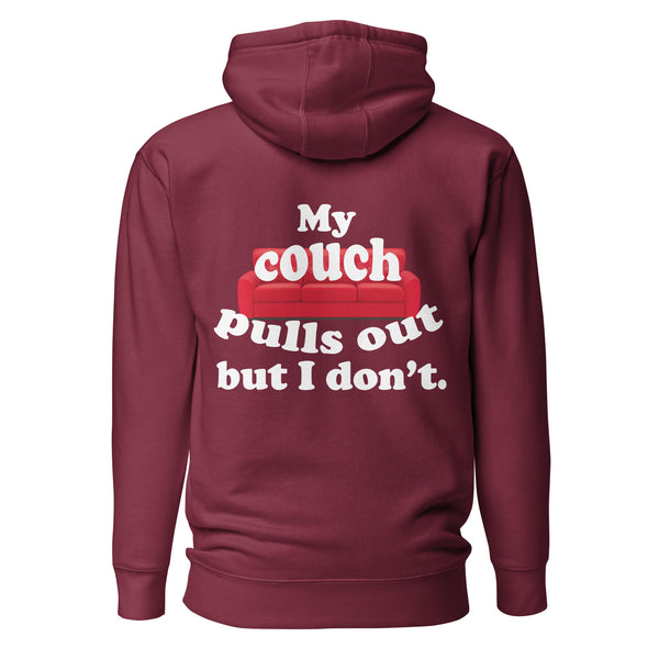 My Couch Pulls Out But I Don't. Unisex Hoodie