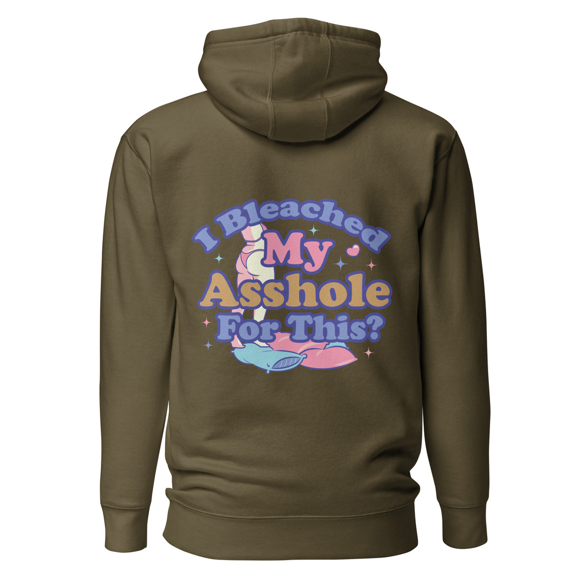 I Bleached My Asshole for This? Unisex Hoodie