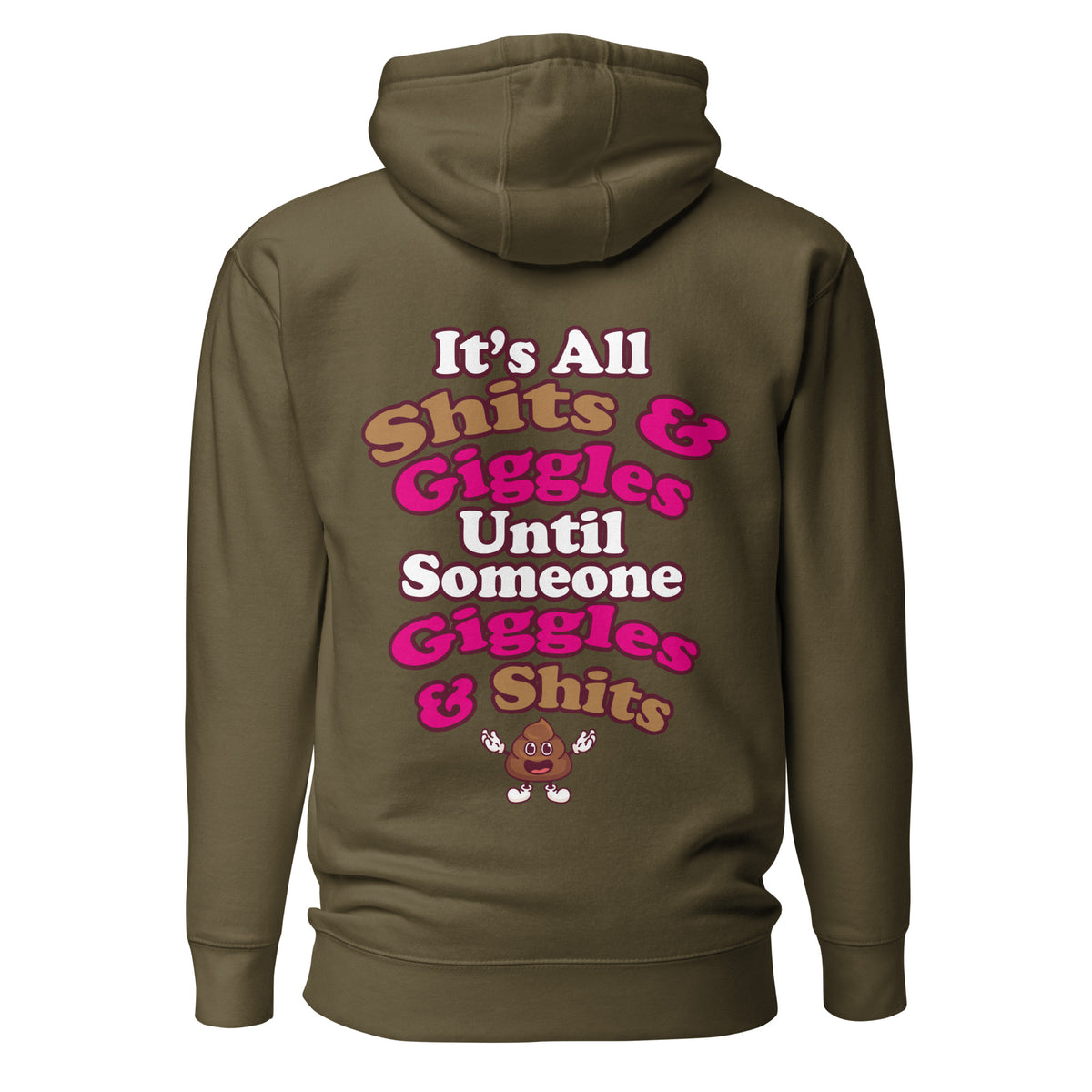 It's All Shits & Giggles Until Someone Giggles & Shits. Unisex Hoodie