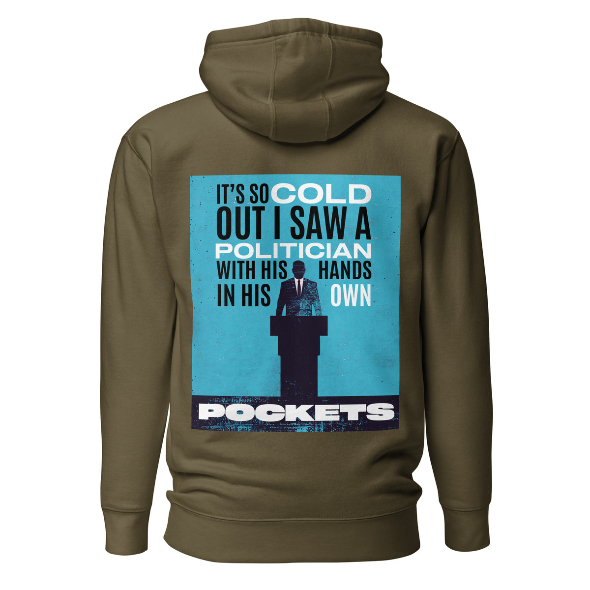 It's So Cold Out I Saw a Politician with His Hands in His Own Pockets. Unisex Hoodie