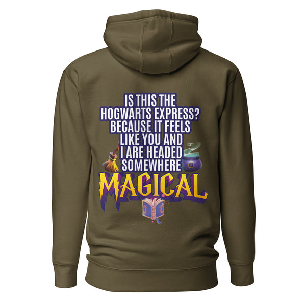 Is This the Hogwarts Express? Because It Feels Like You and I Are Headed Somewhere Magical. Unisex Hoodie