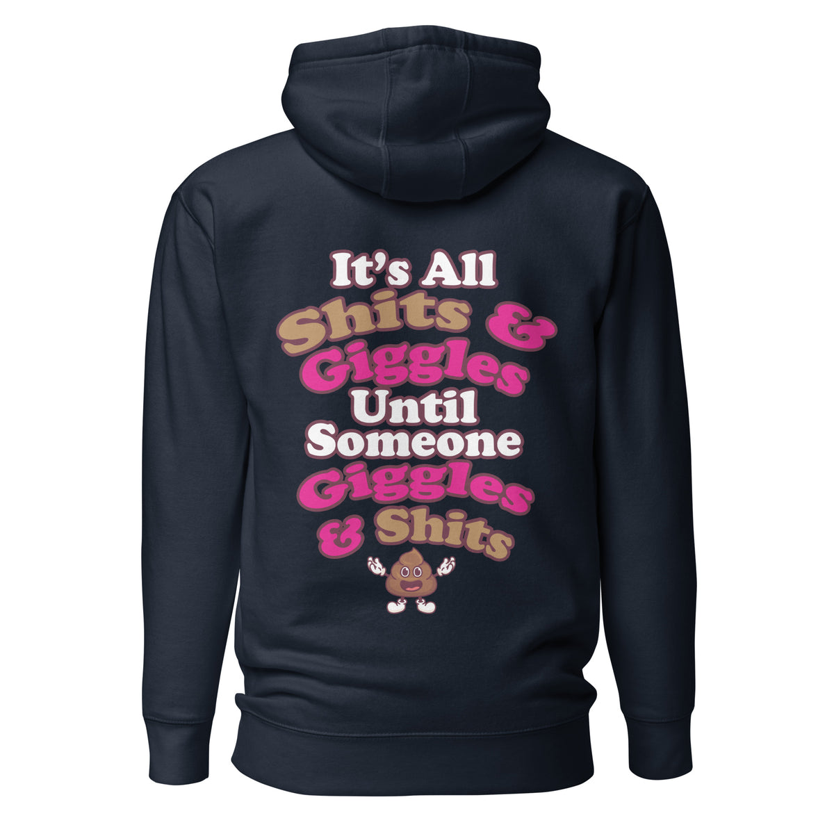 It's All Shits & Giggles Until Someone Giggles & Shits. Unisex Hoodie