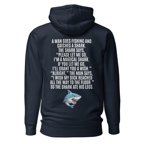 I Wish My Dick Reached All the Way to the Floor. So the Shark Ate His Legs. Unisex Hoodie