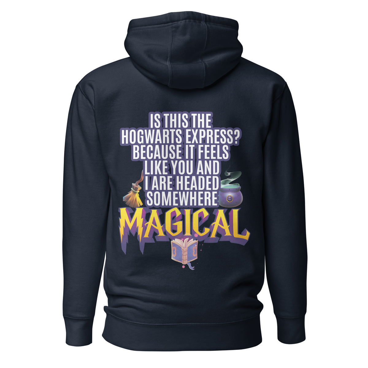 Is This the Hogwarts Express? Because It Feels Like You and I Are Headed Somewhere Magical. Unisex Hoodie