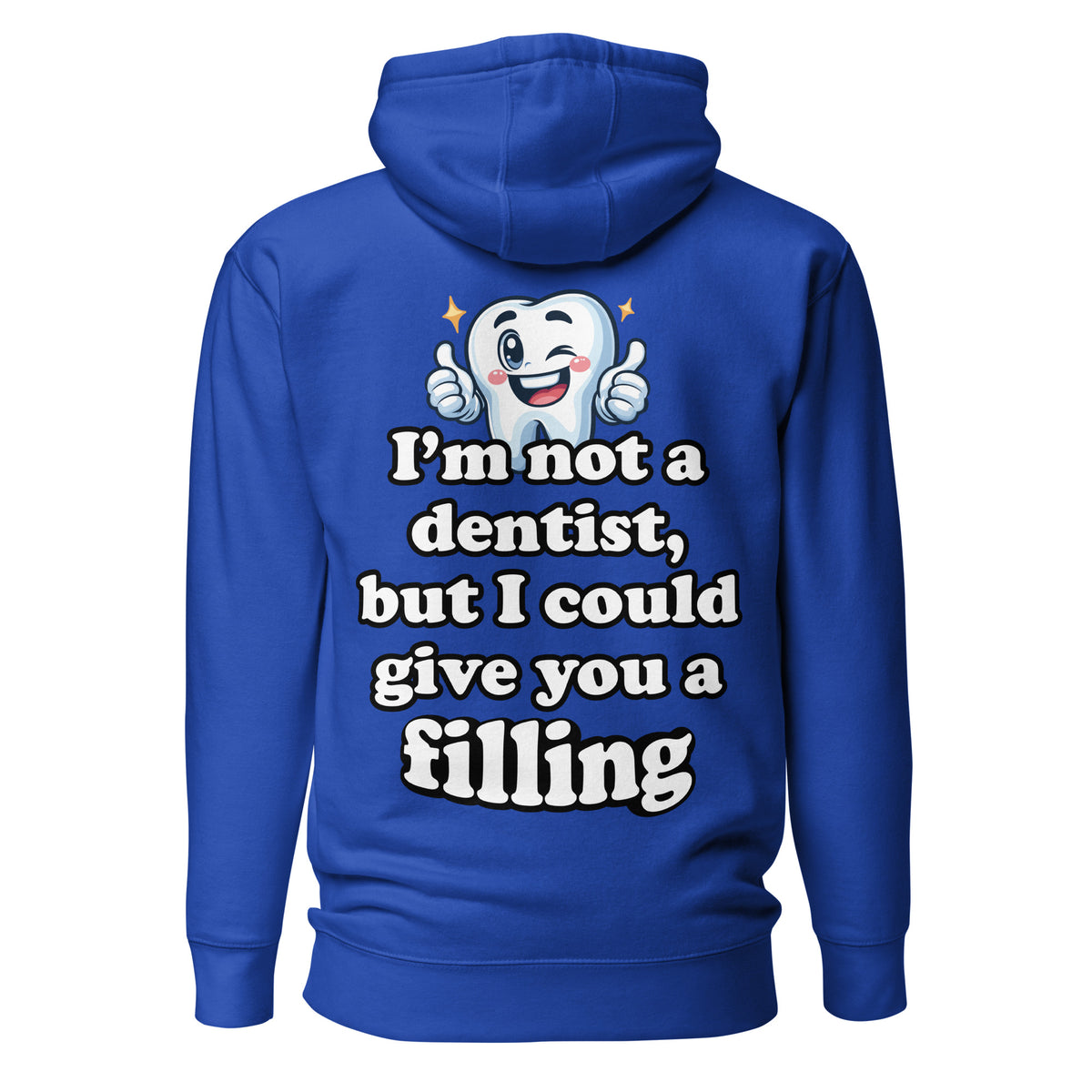 I'm Not a Dentist, But I Could Give You a Filling. Unisex Hoodie