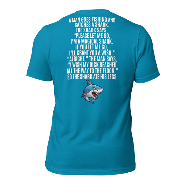 I Wish My Dick Reached All the Way to the Floor. So the Shark Ate His Legs Men's t-shirt