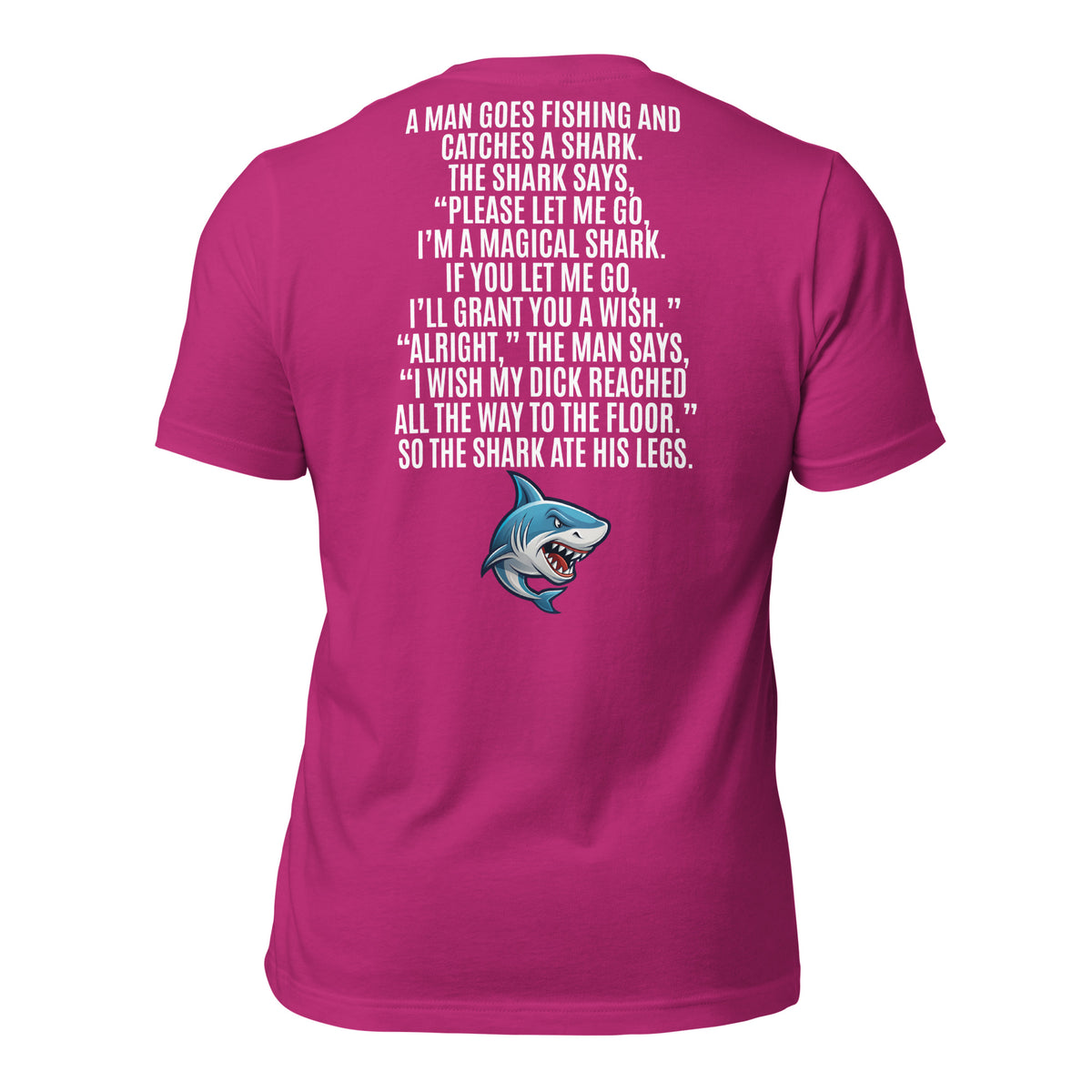 I Wish My Dick Reached All the Way to the Floor. So the Shark Ate His Legs Men's t-shirt