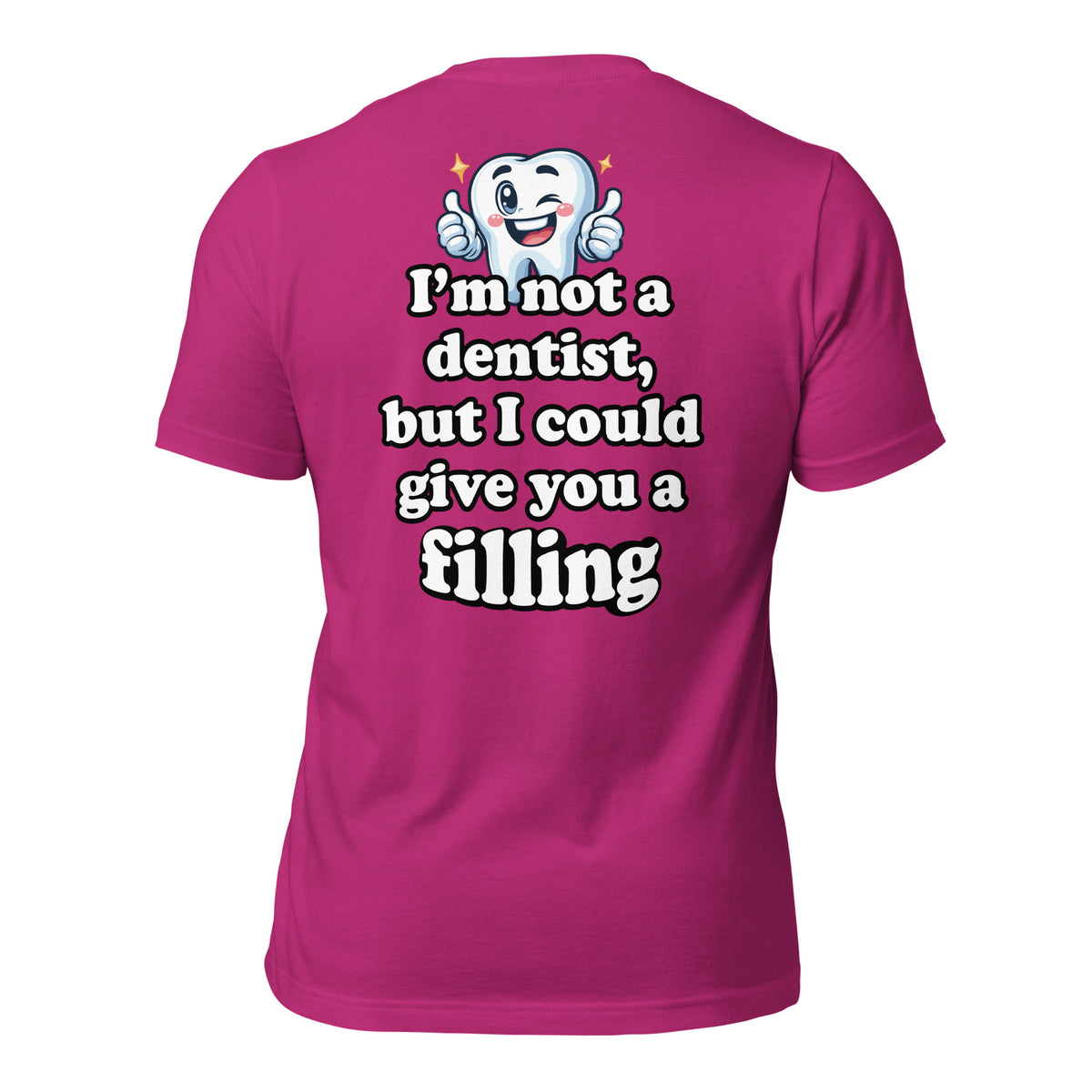 I'm Not a Dentist, But I Could Give You a Filling Men's t-shirt