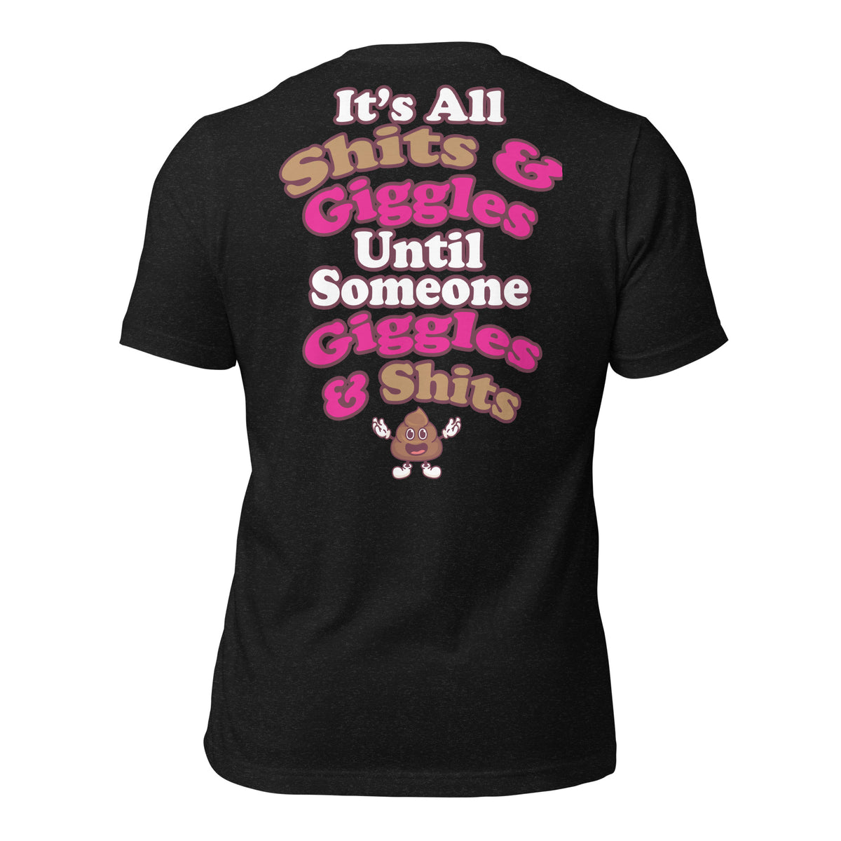 It's All Shits & Giggles Until Someone Giggles & Shits Men's t-shirt