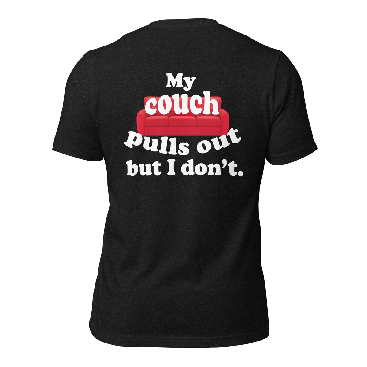 My Couch Pulls Out But I Don't Men's t-shirt