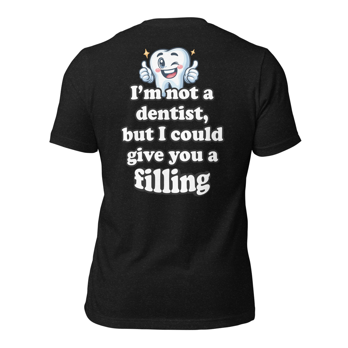 I'm Not a Dentist, But I Could Give You a Filling Men's t-shirt