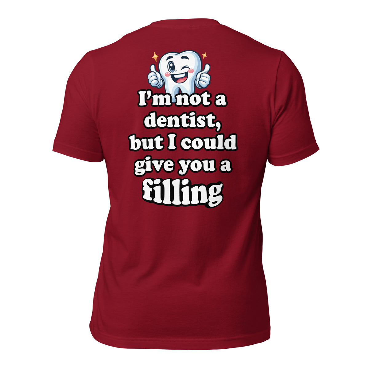 I'm Not a Dentist, But I Could Give You a Filling Men's t-shirt