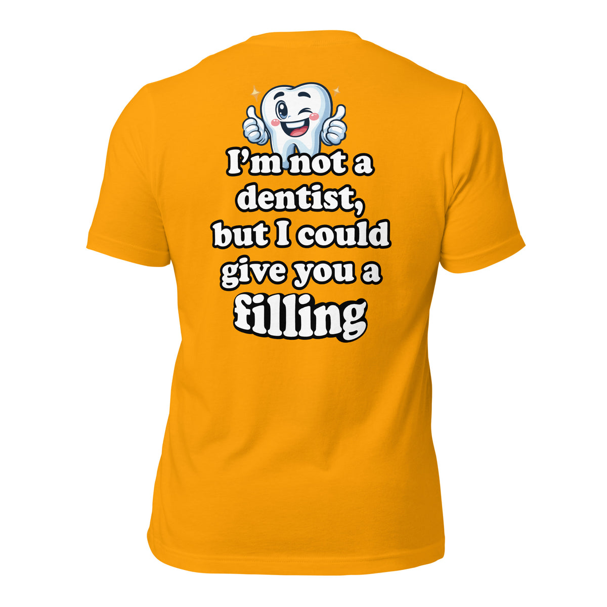 I'm Not a Dentist, But I Could Give You a Filling Men's t-shirt