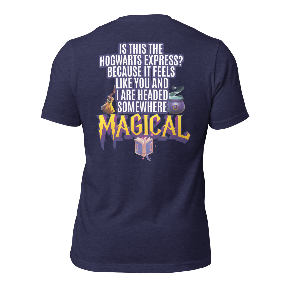 Is This the Hogwarts Express? Because It Feels Like You and I Are Headed Somewhere Magical Men's t-shirt