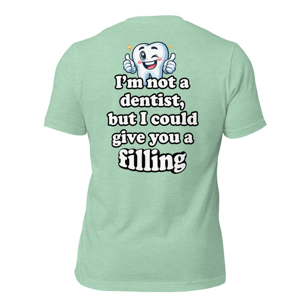 I'm Not a Dentist, But I Could Give You a Filling Men's t-shirt