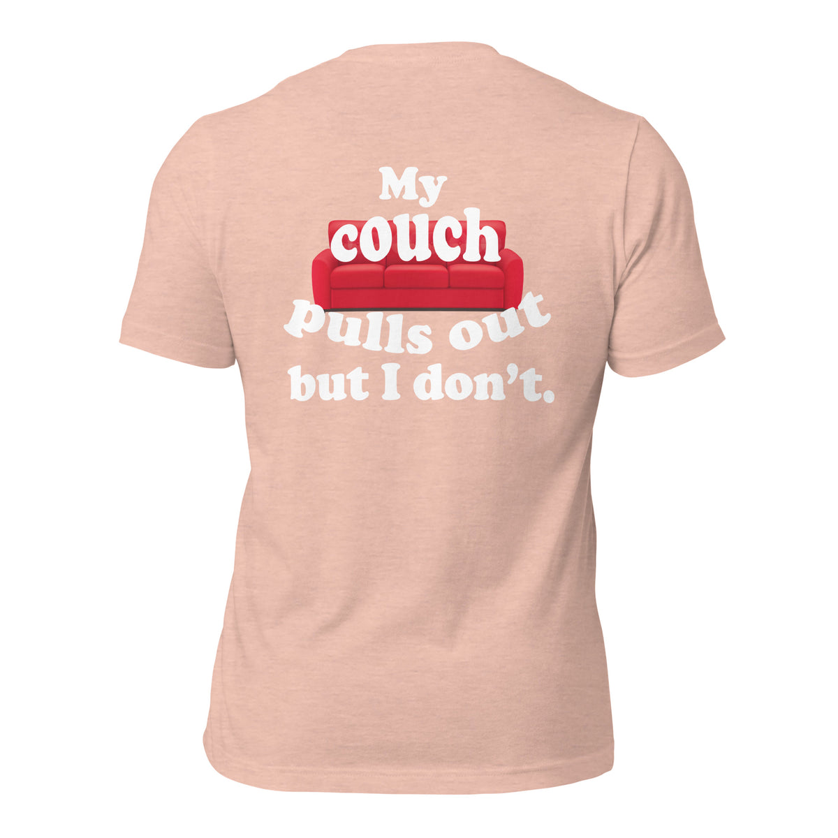 My Couch Pulls Out But I Don't Men's t-shirt