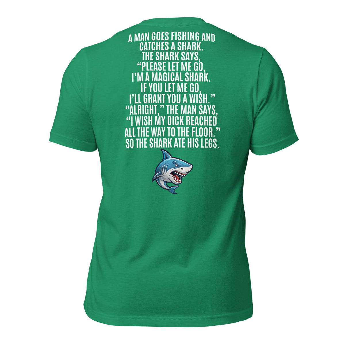 I Wish My Dick Reached All the Way to the Floor. So the Shark Ate His Legs Men's t-shirt