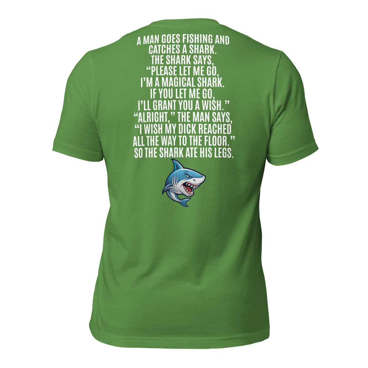 I Wish My Dick Reached All the Way to the Floor. So the Shark Ate His Legs Men's t-shirt
