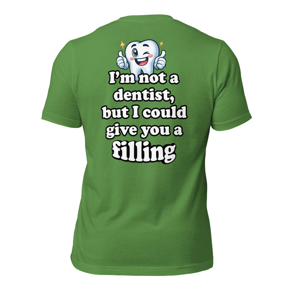 I'm Not a Dentist, But I Could Give You a Filling Men's t-shirt