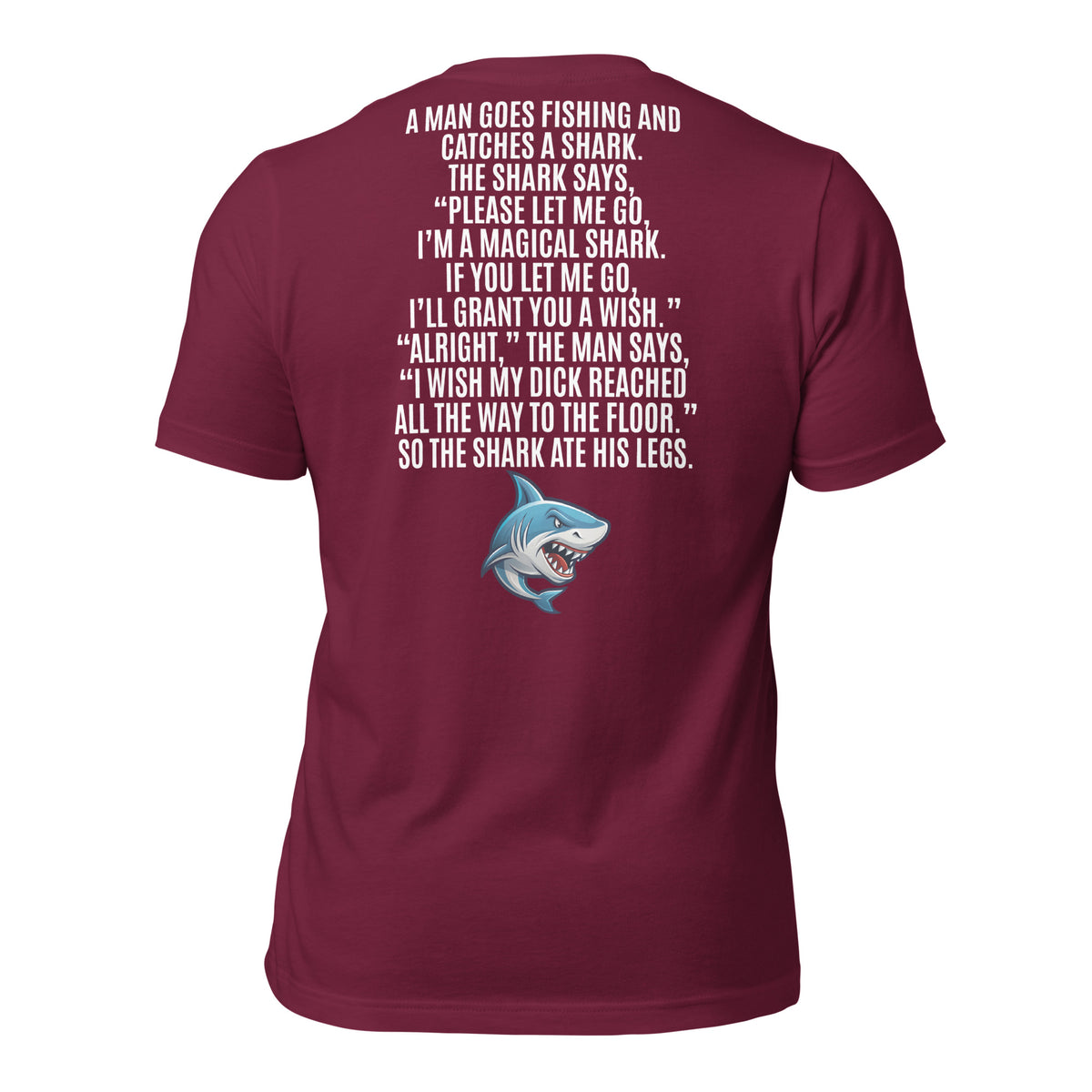 I Wish My Dick Reached All the Way to the Floor. So the Shark Ate His Legs Men's t-shirt