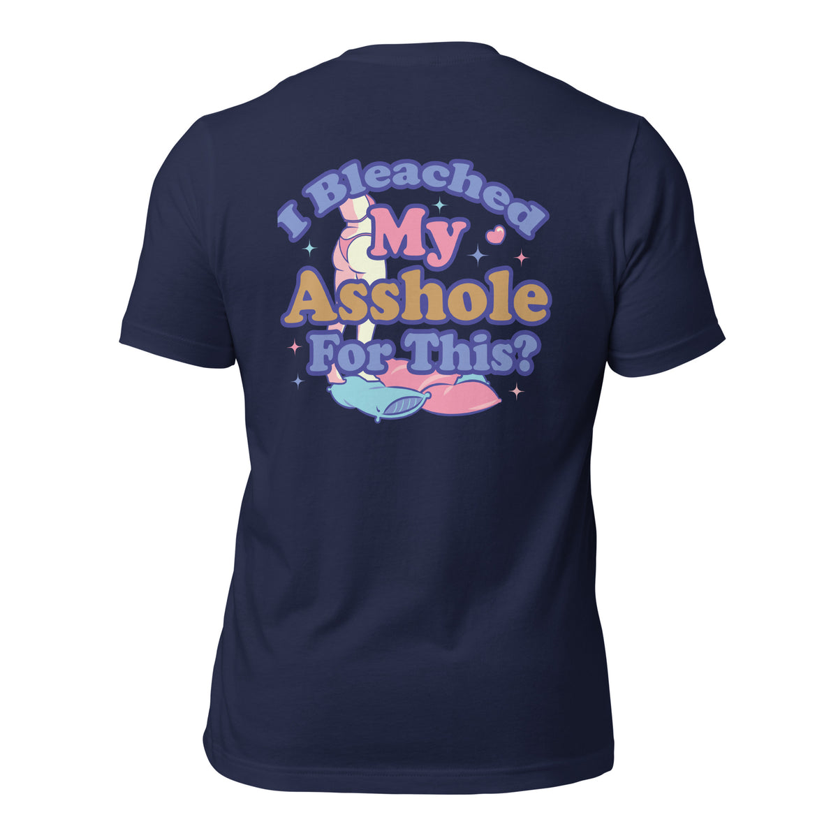 I Bleached My Asshole for This? Men's t-shirt