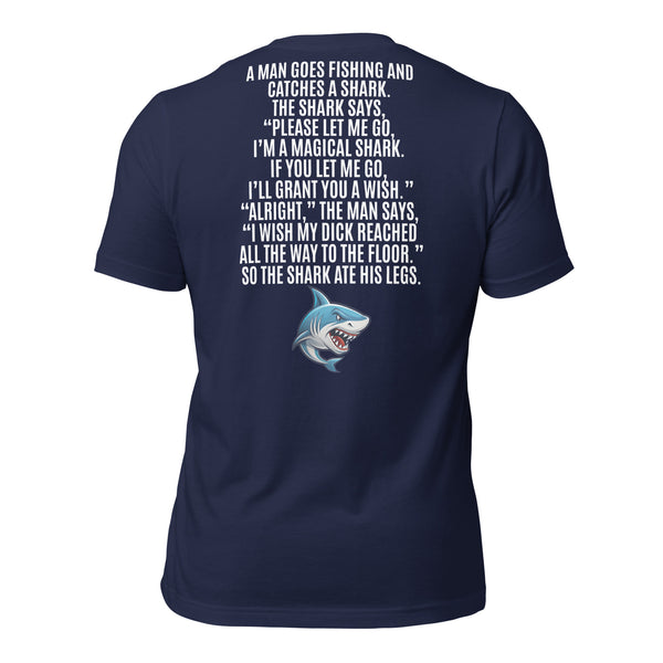 I Wish My Dick Reached All the Way to the Floor. So the Shark Ate His Legs Men's t-shirt