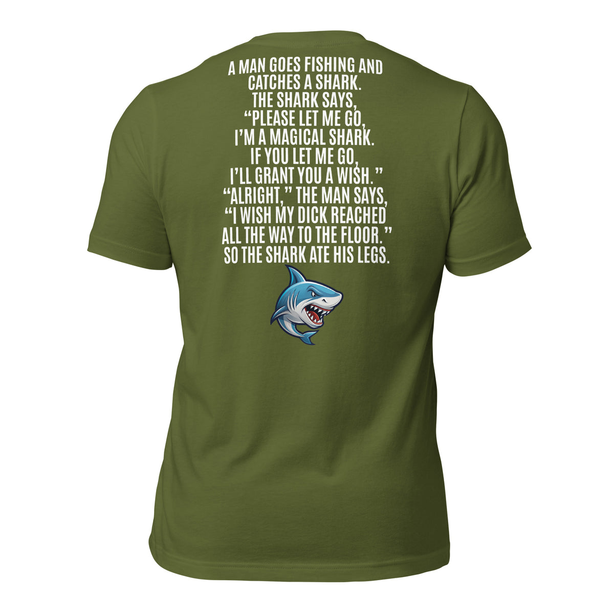 I Wish My Dick Reached All the Way to the Floor. So the Shark Ate His Legs Men's t-shirt