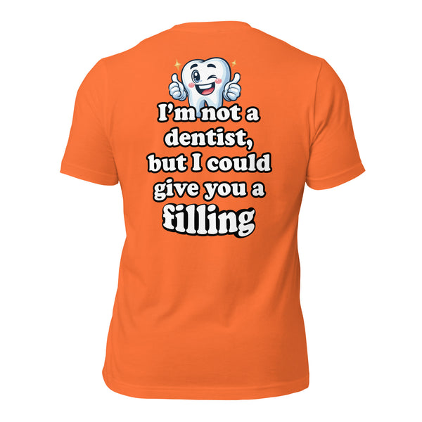 I'm Not a Dentist, But I Could Give You a Filling Men's t-shirt