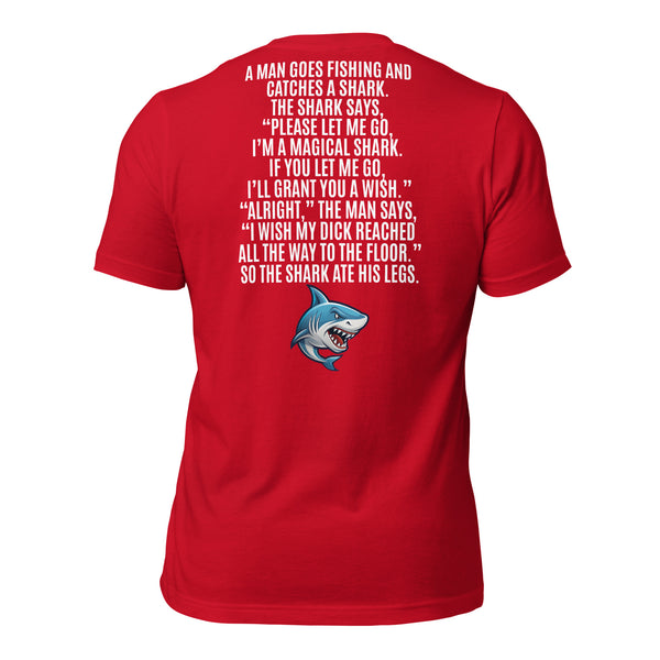 I Wish My Dick Reached All the Way to the Floor. So the Shark Ate His Legs Men's t-shirt