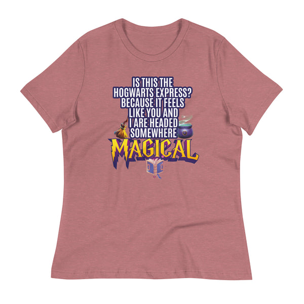 Is This the Hogwarts Express? Because It Feels Like You and I Are Headed Somewhere Magical Women's Relaxed T-Shirt