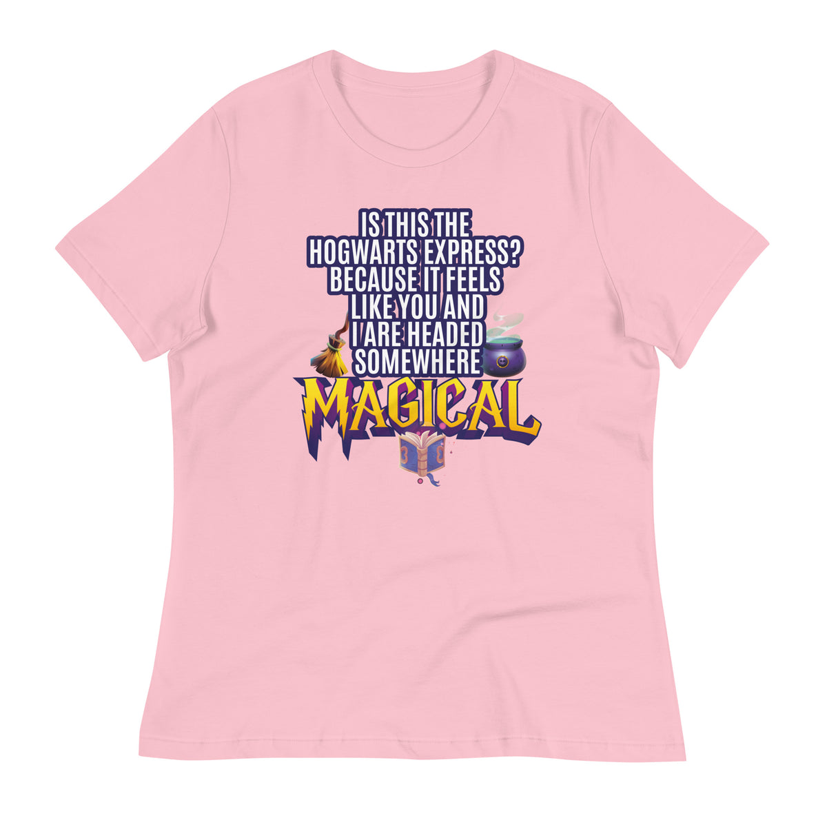 Is This the Hogwarts Express? Because It Feels Like You and I Are Headed Somewhere Magical Women's Relaxed T-Shirt